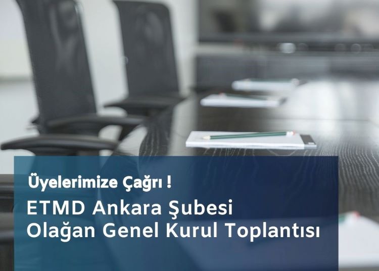 ETMD Ankara Şube 1. Olağan Genel Kurul Toplantısı