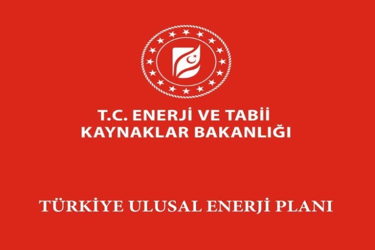 Enerji ve Tabii Kaynaklar Bakanlığı Tarafından Türkiye Ulusal Enerji Planı Yayınlandı.