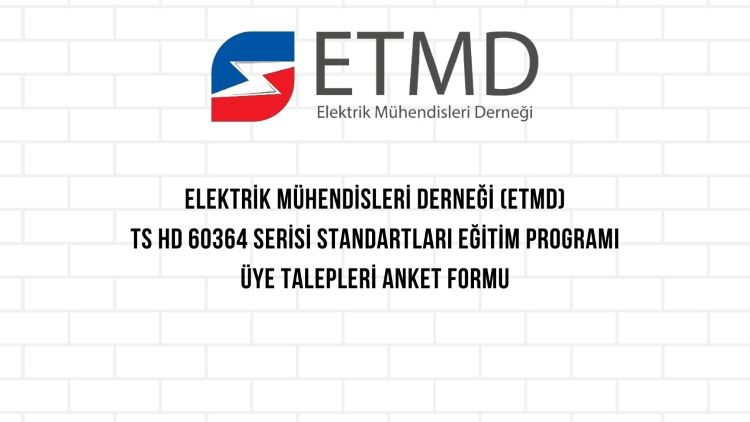 Ana Sayfa 3 ELEKTRİK MÜHENDİSLERİ DERNEĞİ (ETMD)TS HD 60364 SERİSİ STANDARTLARI EĞİTİM PROGRAMI BAŞLIYOR!